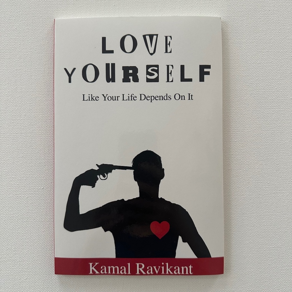 Love Yourself Like Your Life Depends on It Book By Kamal Ravikant